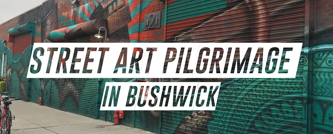 Street Art Pilgrimage in Bushwick