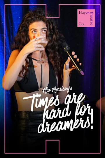 Times Are Hard For Dreamers at Hayes Theatre Co tickets