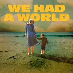 We Had a World