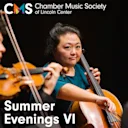 Chamber Music Society of Lincoln Center: Summer Evenings VI