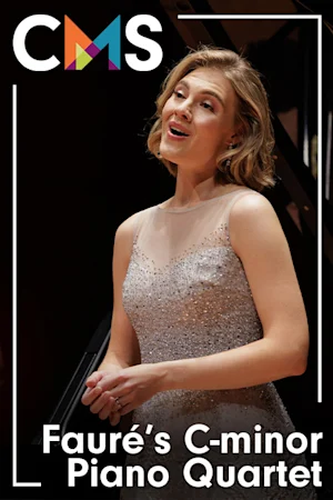 Chamber Music Society of Lincoln Center: Fauré's C-minor Piano Quartet Tickets
