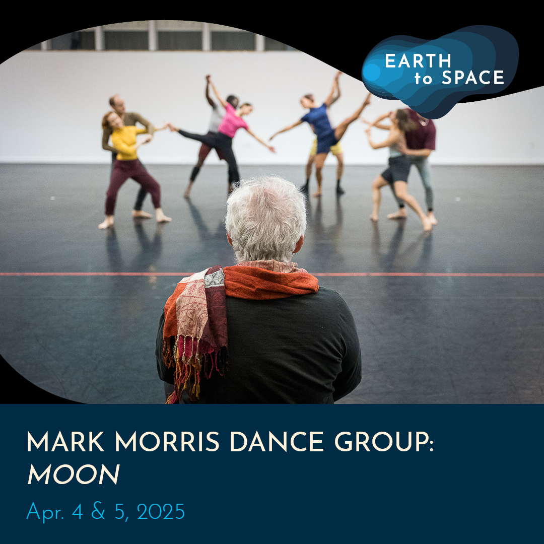 Earth to Space - Mark Morris Dance Group: Moon Tickets