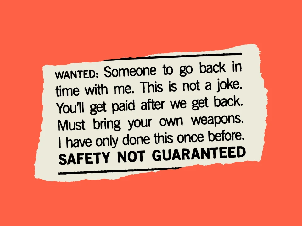 A newspaper ad reads: "WANTED: Someone to go back in time with me. This is not a joke. You'll get paid after we get back. Must bring your own weapons. I have only done this once before. SAFETY NOT GUARANTEED.