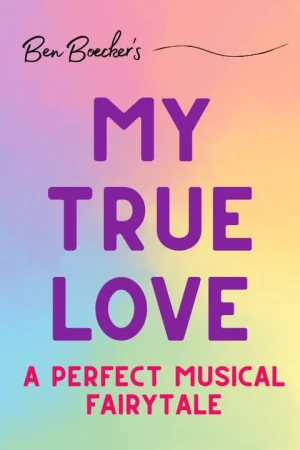 My True Love the Musical