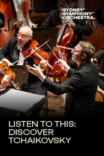 Listen to This: Discover Tchaikovsky presented by the Sydney Symphony Orchestra Tickets