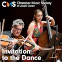 Chamber Music Society of Lincoln Center: Invitation to the Dance