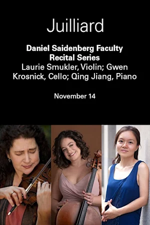 Daniel Saidenberg Faculty Recital Series | Laurie Smukler, Violin; Gwen Krosnick, Cello; Qing Jiang, Piano Tickets