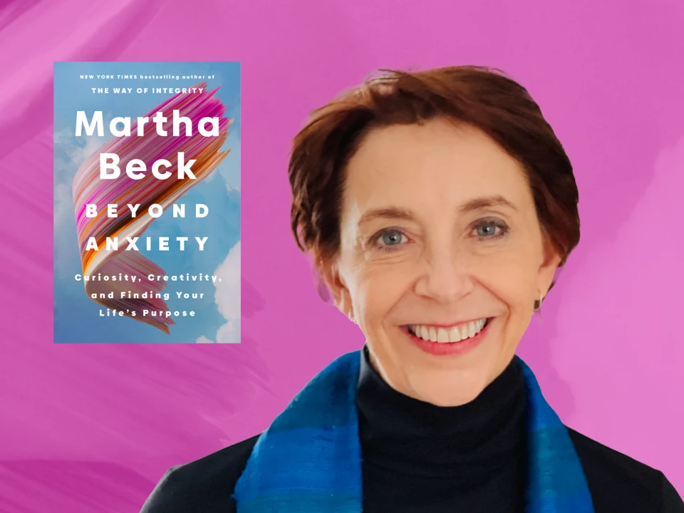 Martha Beck: Beyond Anxiety: What to expect - 1