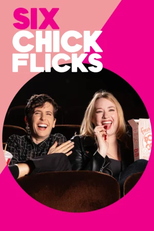 Six Chick Flicks