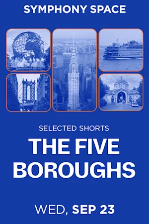 Symphony Space / Literature Selected Shorts: The Five Boroughs tickets
