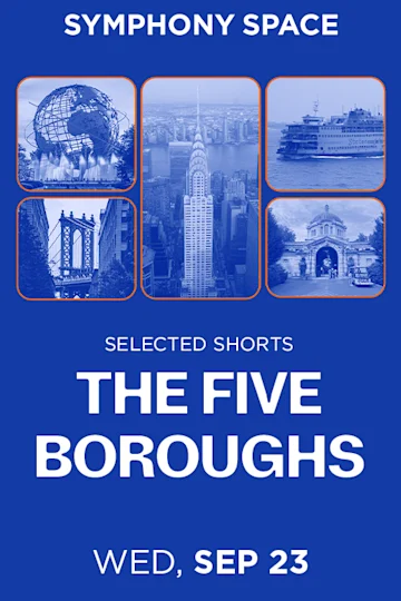 Symphony Space / Literature Selected Shorts: The Five Boroughs tickets