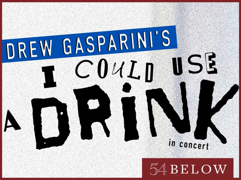 Drew Gasparini’s I Could Use a Drink In Concert: What to expect - 1