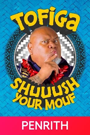 Tofiga Fepulea’i: Shuuush Your Mouf tickets
