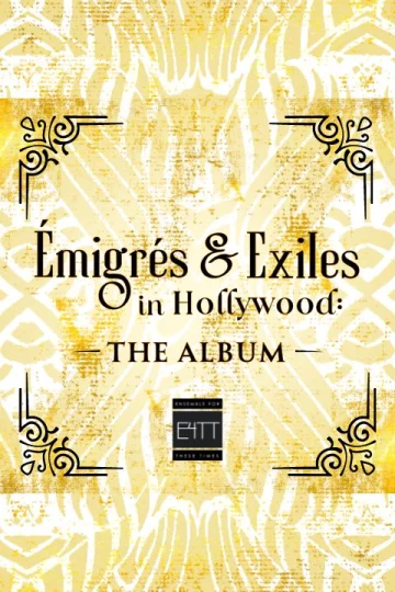 Emigres & Exiles in Hollywood: The Album Tickets
