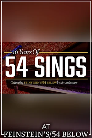 10 Years of 54 Sings! Celebrating Feinstein's/54 Below's 10th Anniversary tickets