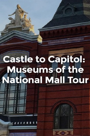Castle to Capitol: Architecture of Iconic Buildings on the National Mall Tickets