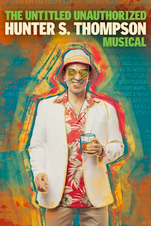 The Untitled Unauthorized Hunter S. Thompson Musical Tickets
