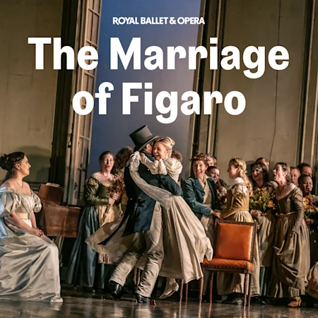 The Marriage of Figaro - Royal Ballet and Opera
