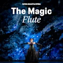 The Magic Flute - Royal Ballet and Opera