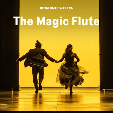 The Magic Flute - Royal Ballet and Opera