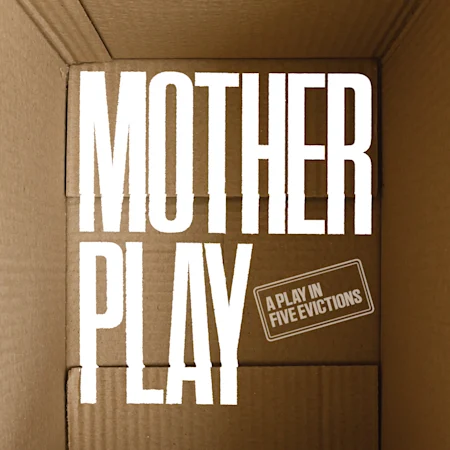 Mother Play: A Play in Five Evictions