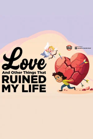 Love and Other Things that Ruined My Life