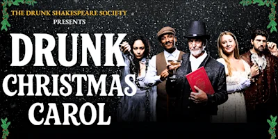 Promotional poster for The Drunk Shakespeare Society’s production of Drunk Christmas Carol, featuring five actors in period costumes against a snowy background.