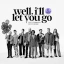 Well, I'll Let You Go