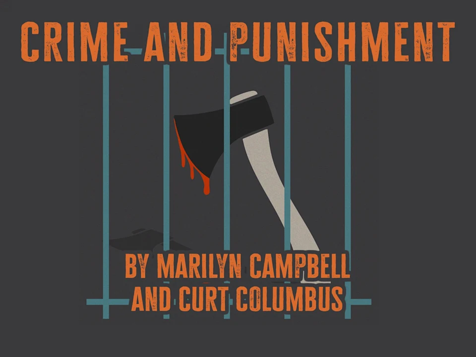 Crime and Punishment by Marilyn Campbell & Curt Columbus from the novel by Fyodor Dostoyevsky: What to expect - 1