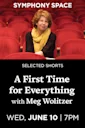 Selected Shorts: A First Time for Everything with Meg Wolitzer