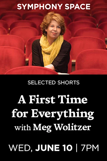 Selected Shorts: A First Time for Everything with Meg Wolitzer tickets