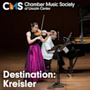 Chamber Music Society of Lincoln Center: Destination: Kreisler