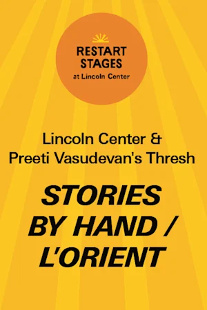 Restart Stages at Lincoln Center: Preeti Vasudevan's Thresh: Stories by Hand / L'Orient - September 2 tickets