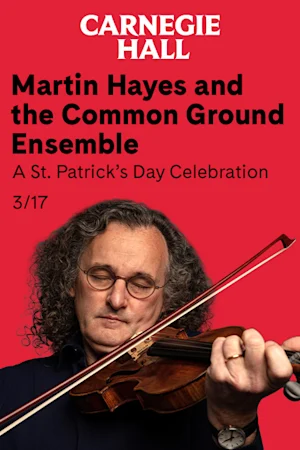 Martin Hayes and the Common Ground Ensemble - A St. Patrick’s Day Celebration