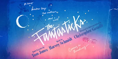 Poster for "The Fantasticks" features hand-drawn illustrations of a moon, boys, and text credits for Tom Jones, Harvey Schmidt, and Christopher Gattelli on a blue and pink gradient background.