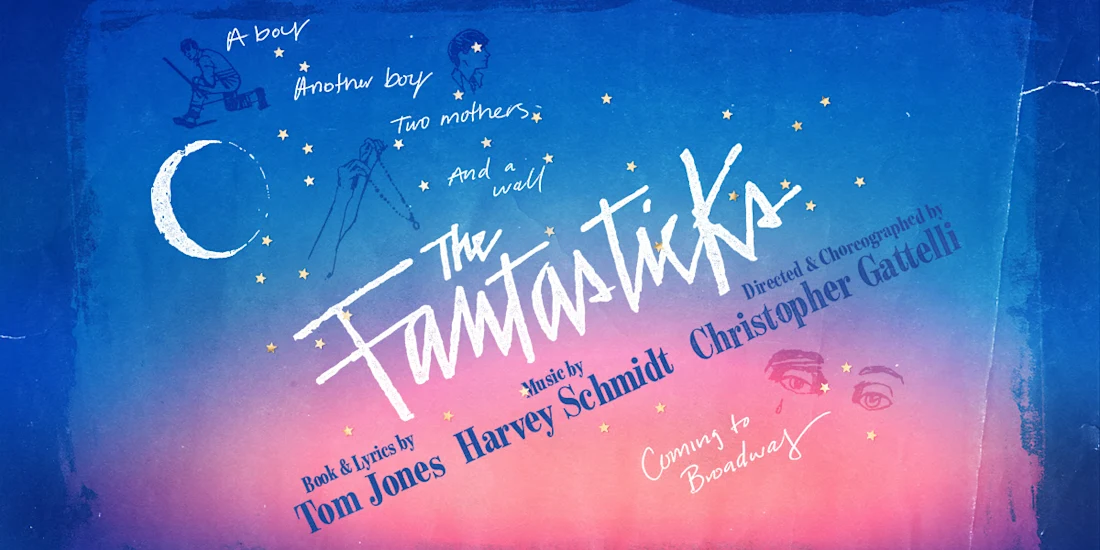 Poster for "The Fantasticks" features hand-drawn illustrations of a moon, boys, and text credits for Tom Jones, Harvey Schmidt, and Christopher Gattelli on a blue and pink gradient background.