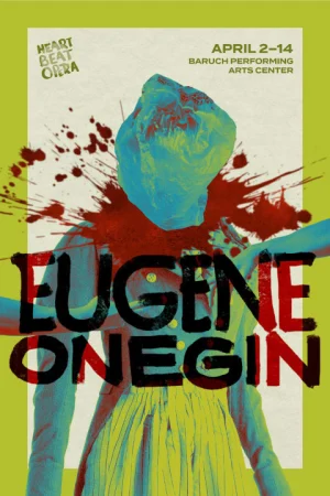 Heartbeat Opera's EUGENE ONEGIN at Baruch Performing Arts Center April 2-14  Tickets