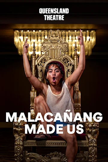 MALACAÑANG MADE US presented by Queensland Theatre Tickets