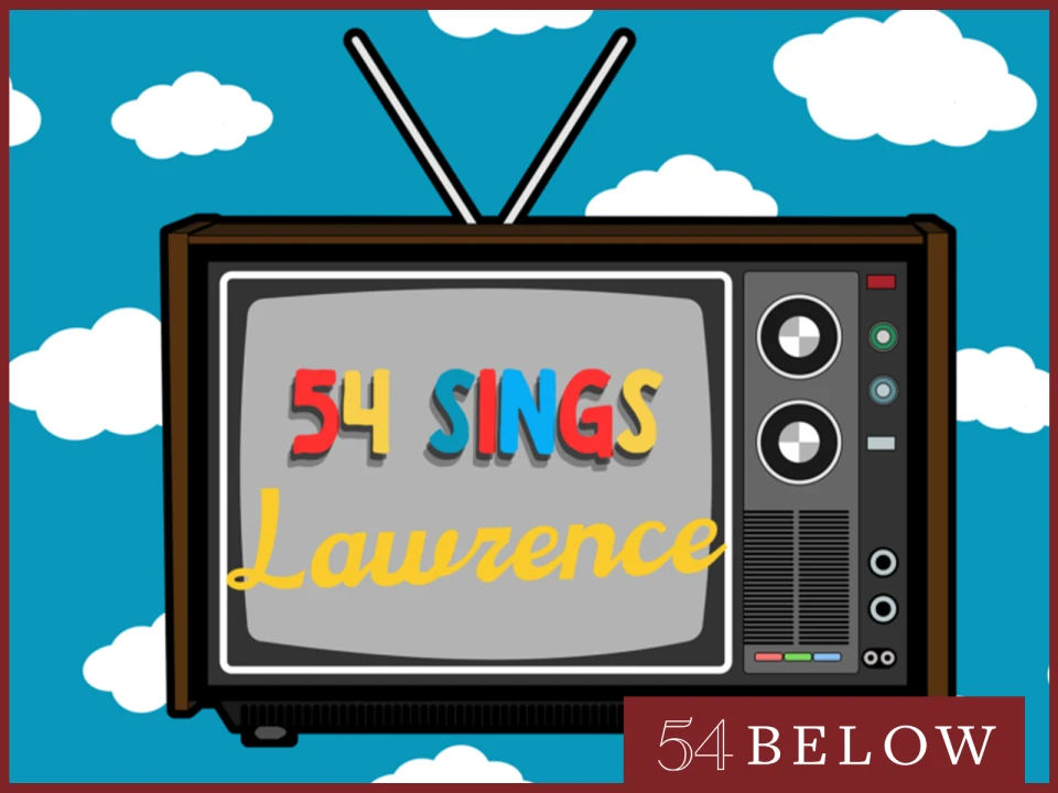 54 Sings Lawrence, feat. Newsies' Ben Fankhauser & more!: What to expect - 1