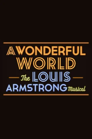 A Wonderful World: The Louis Armstrong Musical on Broadway