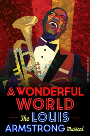 A Wonderful World: The Louis Armstrong Musical on Broadway