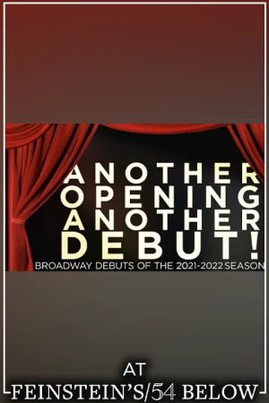 Another Opening, Another Debut! Broadway Debuts of the 2021-22 Season Tickets