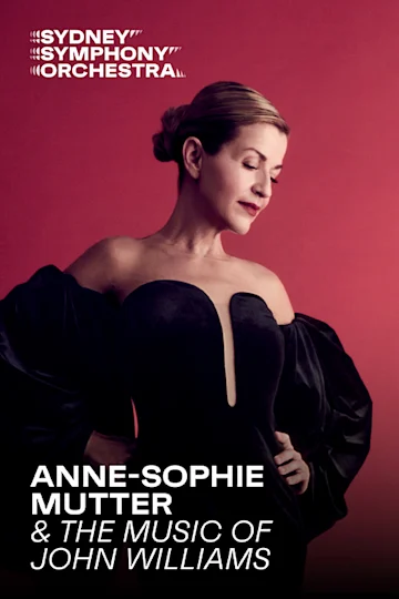 Anne-Sophie Mutter & The Music of John Williams presented by the Sydney Symphony Orchestra tickets