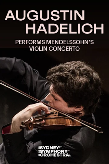 Augustin Hadelich performs Mendelssohn’s Violin Concerto presented by the Sydney Symphony Orchestra tickets