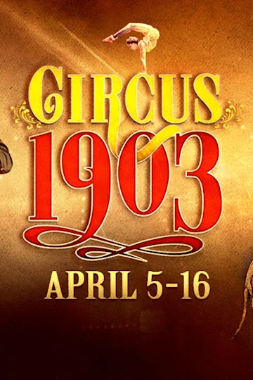 Circus 1903 – The Golden Age of Circus tickets
