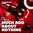 Much Ado About Nothing - Globe
