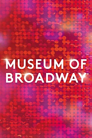 The Museum of Broadway  Tickets