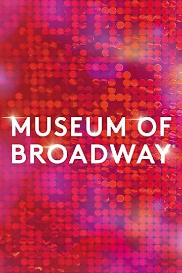 The Museum of Broadway Tickets