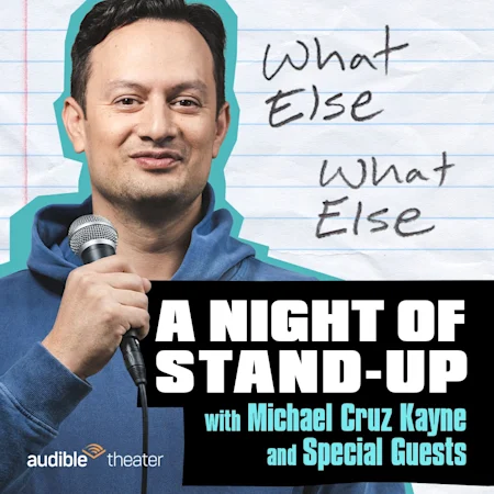 What Else What Else: A Night of Stand-up Comedy with Michael Cruz Kayne
