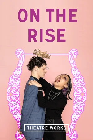 On The Rise at Theatre Works Tickets